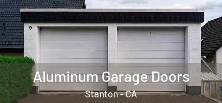  Aluminum Garage Doors Stanton - CA