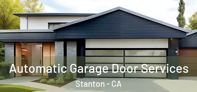  Automatic Garage Door Services Stanton - CA
