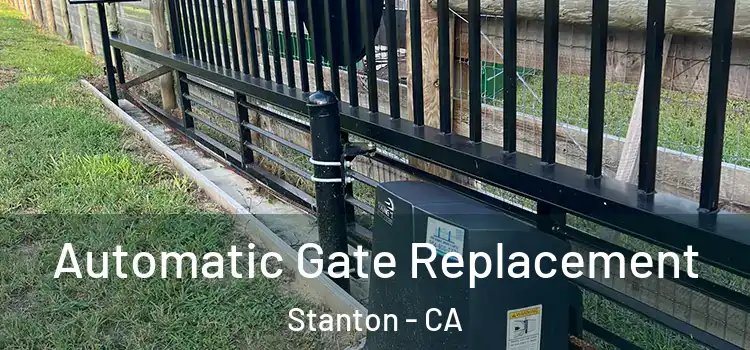  Automatic Gate Replacement Stanton - CA