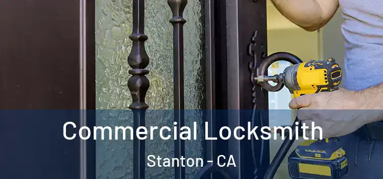 Commercial Locksmith Stanton - CA