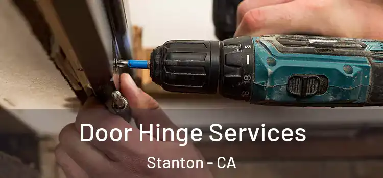  Door Hinge Services Stanton - CA