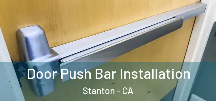  Door Push Bar Installation Stanton - CA