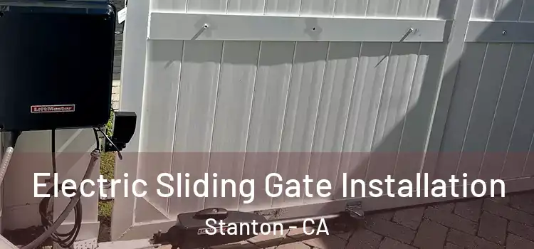  Electric Sliding Gate Installation Stanton - CA