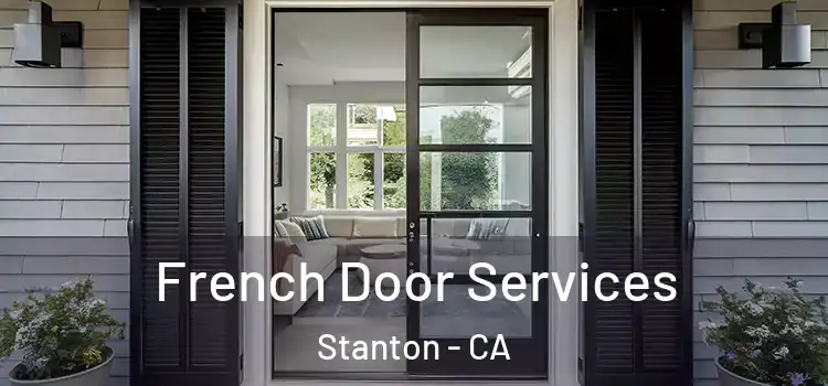  French Door Services Stanton - CA
