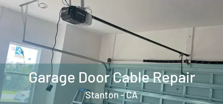  Garage Door Cable Repair Stanton - CA