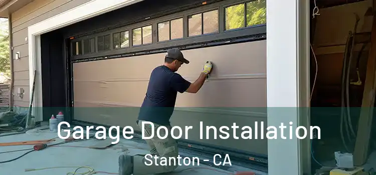  Garage Door Installation Stanton - CA