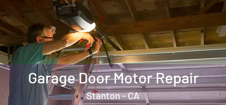  Garage Door Motor Repair Stanton - CA