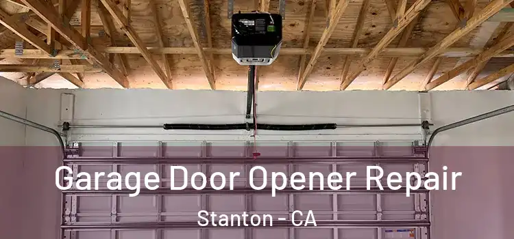 Garage Door Opener Repair Stanton - CA