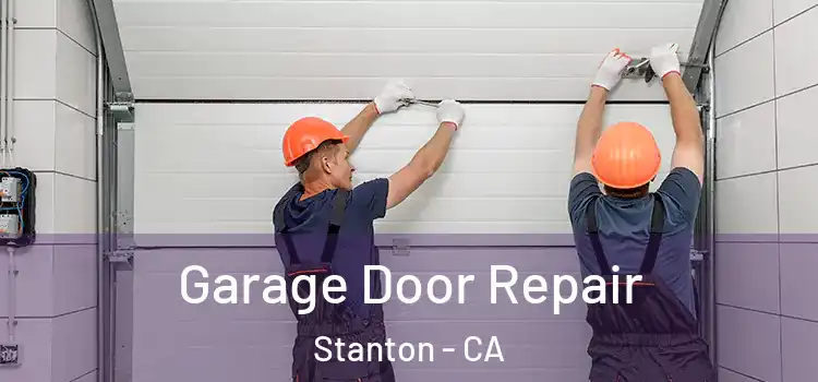  Garage Door Repair Stanton - CA