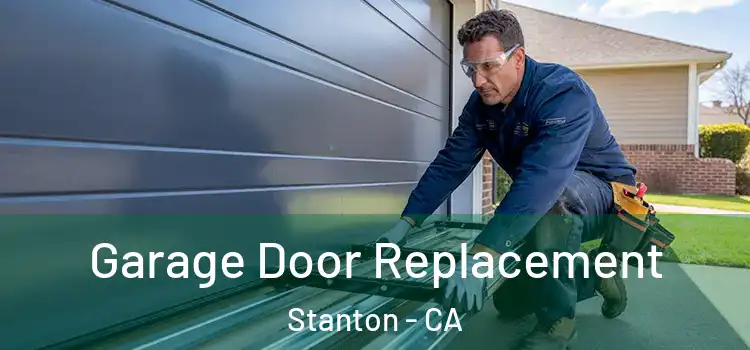  Garage Door Replacement Stanton - CA