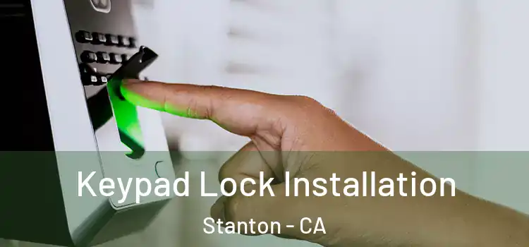 Keypad Lock Installation Stanton - CA