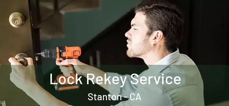  Lock Rekey Service Stanton - CA