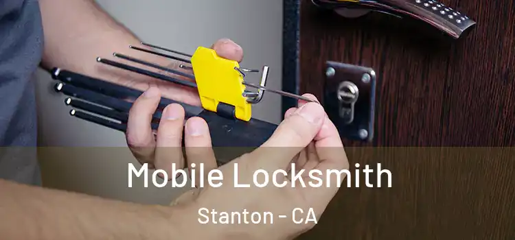  Mobile Locksmith Stanton - CA