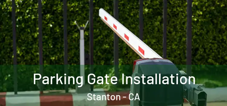  Parking Gate Installation Stanton - CA