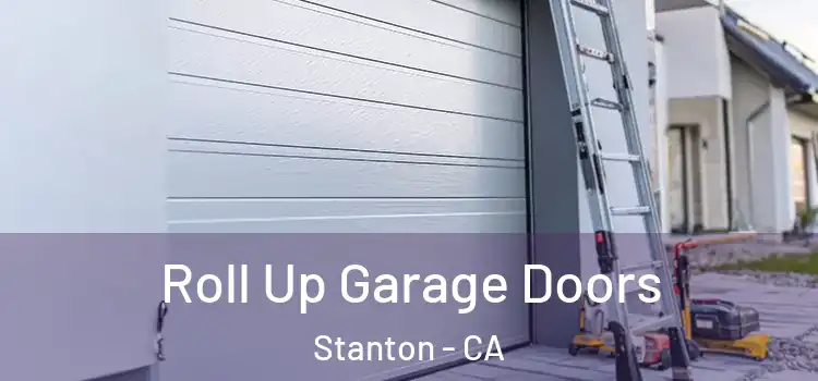  Roll Up Garage Doors Stanton - CA