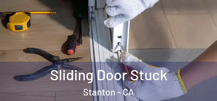  Sliding Door Stuck Stanton - CA